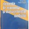 ELEMENTE DE ECONOMIA SI MANAGEMENTUL MEDIULUI de VLADIMIR ROJANSCHI... FLORIAN GRIGORE , 2004 *PREZINTA SUBLINIERI IN TEXT