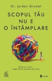 Carte Non-fictiune: Scopul tău nu e o &icirc;nt&acirc;mplare de Dr. Jordan Grumet, Paperback brosat, Medic ingrijire paliativa, Univers