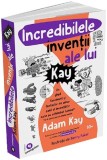 Incredibilele inventii ale lui Kay - Adam Kay - Editura Publica