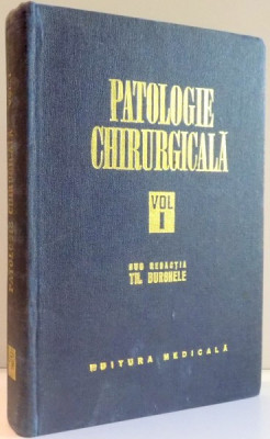 PATOLOGIE CHIRURGICALA de TH. BURGHELE , VOL I , 1977 foto