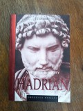 Hadrian (Imparatii Romei) - Anthony R. Birley / R7P3S, Alta editura