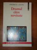 DRUMUL CATRE SERVITUTE , EDITIA A II - A de FRIEDRICH A. HAYEK , 1997