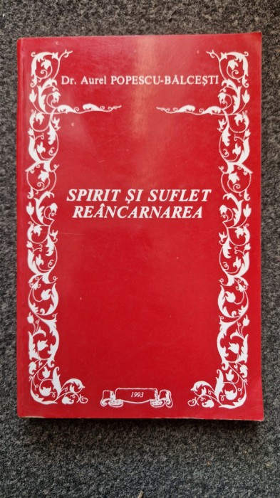 SPIRIT SI SUFLET REINCARNAREA - Aurel Popescu-Balcesti