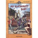 Az el&aacute;tkozott part - Sz&iacute;nes k&eacute;preg&eacute;ny - Rejtő Jenő