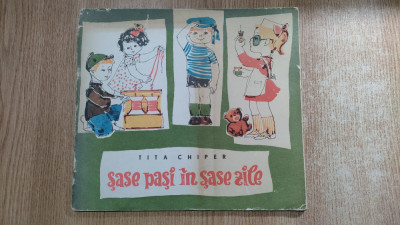 Tita Chiper - Sase pasi in sase zile (Editura Tineretului, 1965) foto