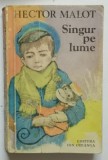 SINGUR PE LUME de HECTOR MALOT , 1980 * PREZINTA URME DE UZURA