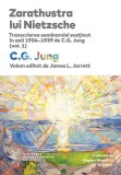 Zarathustra lui Nietzsche Transcrierea seminarului susținut in anii 1934&ndash;1939 de C.G. Jung (vol. 1) - C.G. Jung