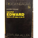 Julien Tanase - Agentul Edward intre a fi sau a nu fi (1999)