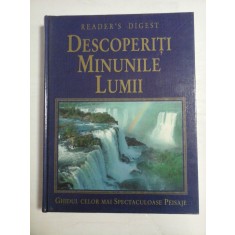 DESCOPERITI MINUNILE LUMII Ghidul celor mai spectaculoase peisaje - READER&#039; S DIGEST