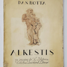 ALKESTIS , DRAMA IN TREI ACTE de DAN BOTTA , cu desene de G. ZLOTESCU , 1939