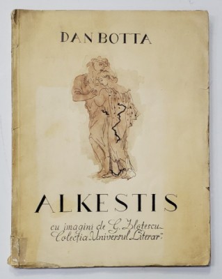 ALKESTIS , DRAMA IN TREI ACTE de DAN BOTTA , cu desene de G. ZLOTESCU , 1939 foto