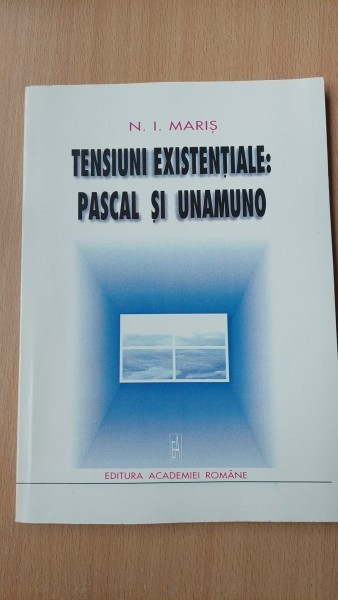 Tensiuni existentiale, Pascal si Unamuno - N.I. Maris