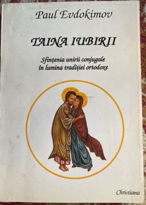 TAINA IUBIRI(SFINTENIA UNIRII CONJUGALE IN LUMINA ORTODOXIEI),PAUL EVDOKIMOV &amp;#039;94 foto