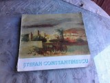 STEFAN CONSTANTINESCU - ALBUM EXPOZITIE RETROSPECTIVA BUCURESTI 1986