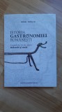 Mihai Tatulici - Istoria Gastronomiei Romanesti ( 2018 ) carte carti de bucate