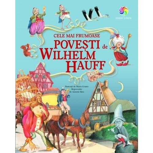 Cele mai frumoase povesti de Wilhelm Hauff Cele mai frumoase povesti de Wilhelm Hauff