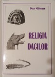 Religia Dacilor, Dan Oltean, 2014 (730 Pagini, coperta cartonata, geto dacii, monografie)