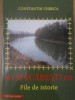 Macaresti File de Istorie - Constantin Chirica, Editura SAMIA, 2013, 248 pagini