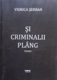 Cumpara ieftin Si Criminalii Plang - Viorica Serban, Editura Timpul, Romana, Roman, Beletristica 2020