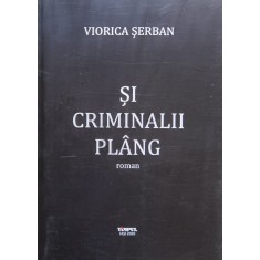 Si Criminalii Plang - Viorica Serban , H32