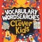 Vocabulary Wordsearches for Clever Kids(r): More Than 150 Puzzles to Boost Your Word Powervolume 21