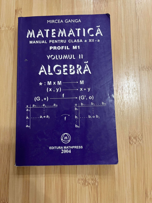 MIRCEA GANGA - MATEMATICA - MANUAL PENTRU CLASA A XII - A - 2004 - VOL. 2