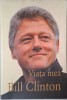 Viata mea &ndash; Bill Clinton (Carte)