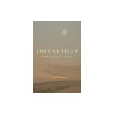 Jim Harrison: Complete Poems