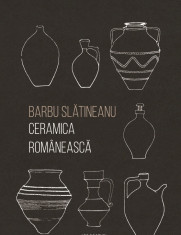 Barbu SLATINEANU - Ceramica Romaneasca (NOUA) foto