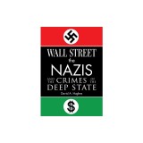 Wall Street, the Nazis, and the Crimes of the Deep State