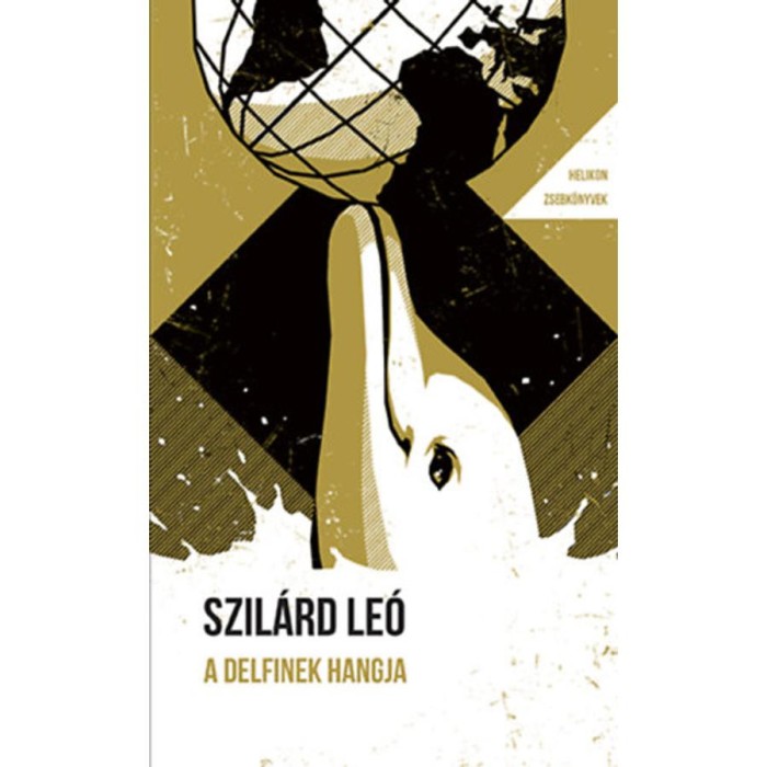 A delfinek hangja - &Eacute;s m&aacute;s t&ouml;rt&eacute;netek - Helikon Zsebk&ouml;nyvek 144. - Szil&aacute;rd Le&oacute;