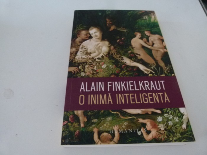 O inima inteligenta - A. Finkielkraut