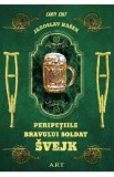 Peripetiile bravului soldat Svejk - Jaroslav Ha&scaron;ek - Grupul Art
