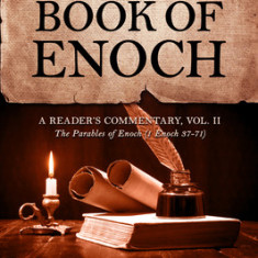 A Companion to the Book of Enoch: A Reader's Commentary, Vol II: The Parables of Enoch (1 Enoch 37-71)