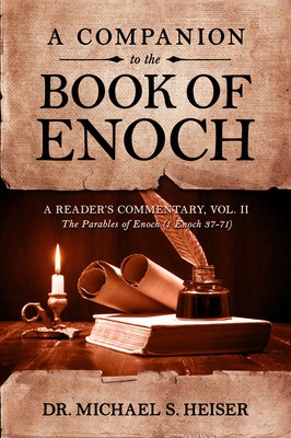 A Companion to the Book of Enoch: A Reader&#039;s Commentary, Vol II: The Parables of Enoch (1 Enoch 37-71)