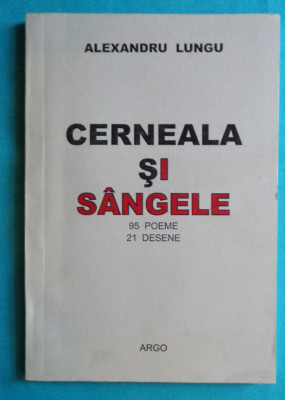 Alexandru Lungu &amp;ndash; Cerneala si sangele ( cu dedicatie si autograf ) foto