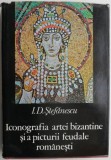 Iconografia artei bizantine si a picturii feudale romanesti &ndash; I. D. Stefanescu