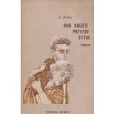 Bob Kreith prevede totul - roman -