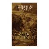 A zsid&oacute;k t&ouml;rt&eacute;nete - Josephus Flavius