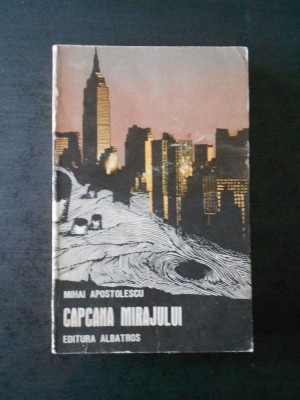 MIHAI APOSTOLESCU - CAPCANA MIRAJULUI foto