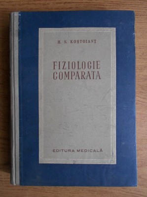 H. S. Kostoiant - Fiziologie comparata volumul 1 (1954, ed. cartonata) foto
