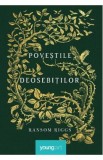 Povestile deosebitilor - Ransom Riggs