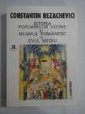 ISTORIA POPOARELOR VECINE SI NEAMUL ROMANESC IN EVUL MEDIU - Constantin REZACHEVICI