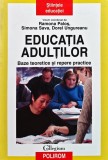 Cumpara ieftin Educatia adultilor. Baze teoretice si repere practice - 2007 - Dorel Ungureanu (Coord.) ($S27)