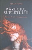 RAZBOIUL SUFLETULUI. DUREREA DE AZI, PUTEREA DE MAINE-NINA STEFAN-244067