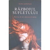 RAZBOIUL SUFLETULUI. DUREREA DE AZI, PUTEREA DE MAINE-NINA STEFAN-166485