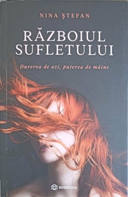RAZBOIUL SUFLETULUI. DUREREA DE AZI, PUTEREA DE MAINE-NINA STEFAN-166485 foto
