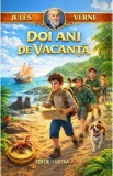 Cumpara ieftin Doi ani de vacanta - Jules Verne