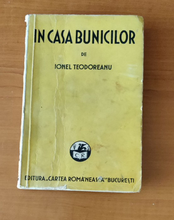 Ionel Teodoreanu - &Icirc;n casa bunicilor (Ed. Cartea Rom&acirc;nească 1938) ediția I