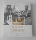 Istoria parohiilor ortodoxe rom&acirc;nești - VOL 1 - Colectiv de autori